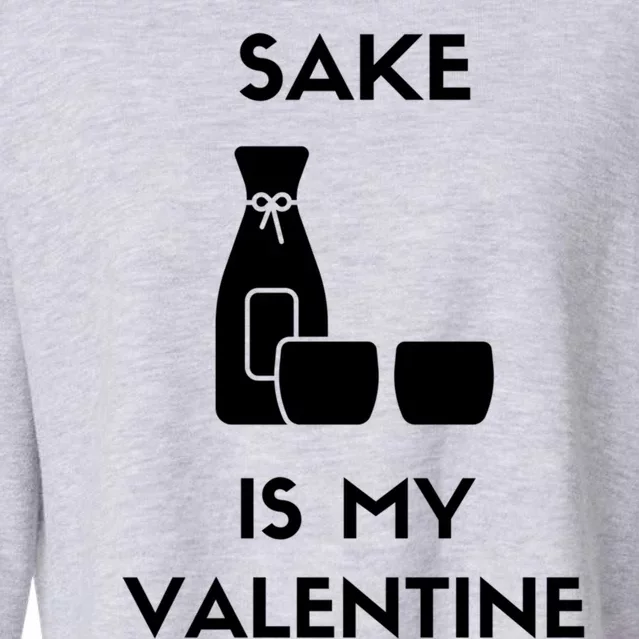 Sake Is My Valentine Funny Antigiftvalentine's Day Wine Meaningful Gift Cropped Pullover Crew