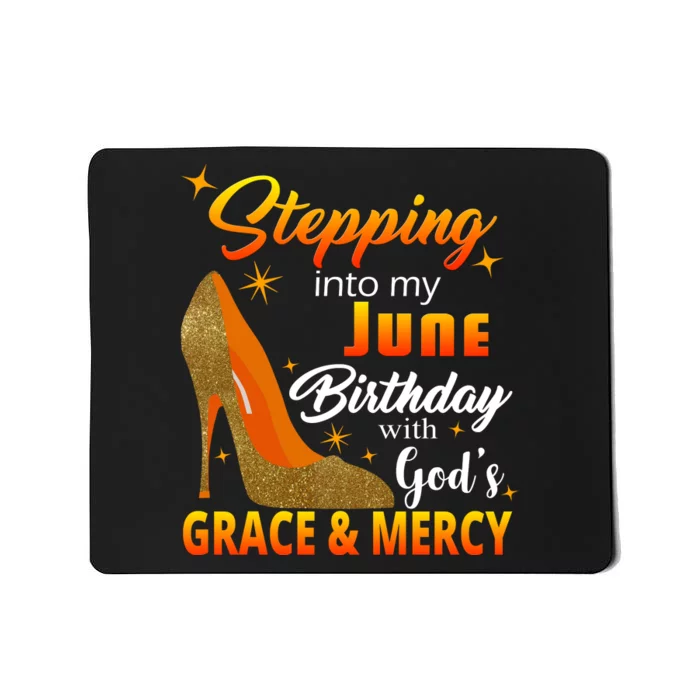 Stepping Into My June Birthday With God's Grace And Mercy Mousepad