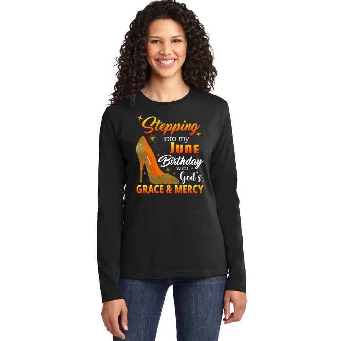 Stepping Into My June Birthday With God's Grace And Mercy Ladies Long Sleeve Shirt