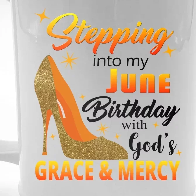 Stepping Into My June Birthday With God's Grace And Mercy Front & Back Beer Stein