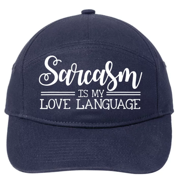 Sarcasm Is My Love Language Sarcastic Sassy Girls Gift 7-Panel Snapback Hat