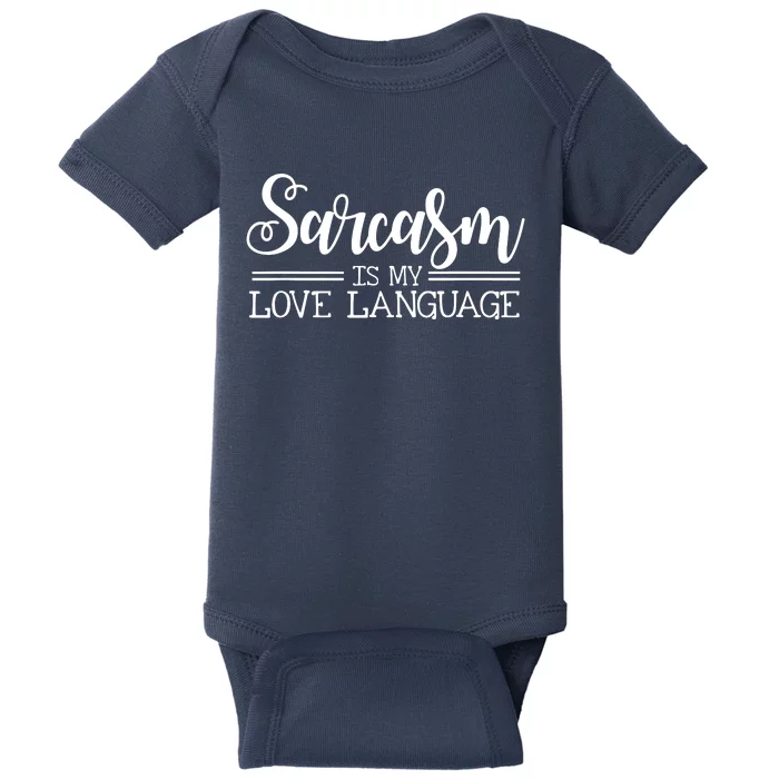 Sarcasm Is My Love Language Sarcastic Sassy Girls Gift Baby Bodysuit