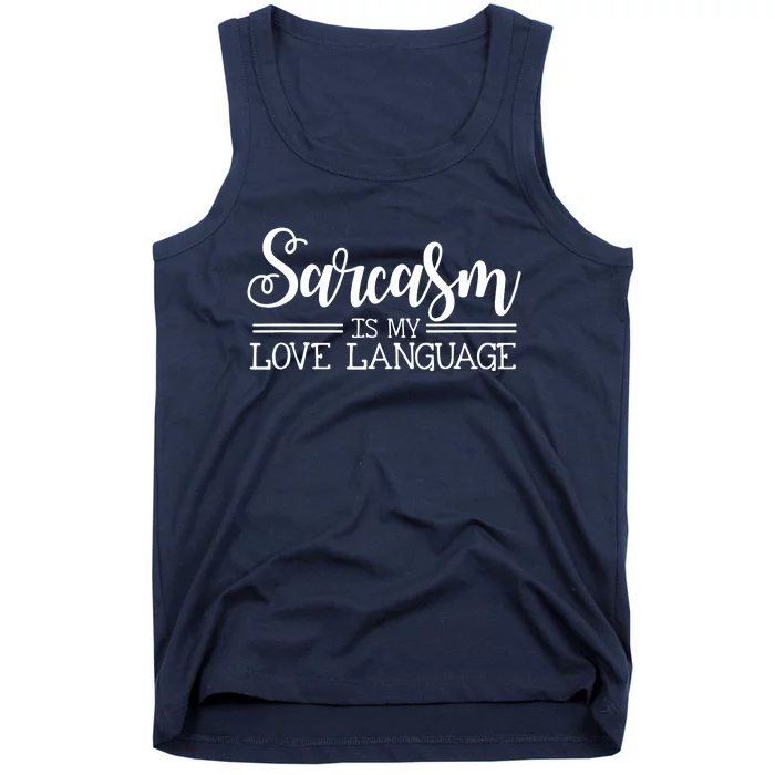 Sarcasm Is My Love Language Sarcastic Sassy Girls Gift Tank Top