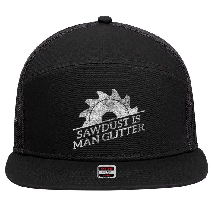 SAWDUST IS MAN GLITTER LUMBERJACK WOOD WORKER CARPENTER 7 Panel Mesh Trucker Snapback Hat