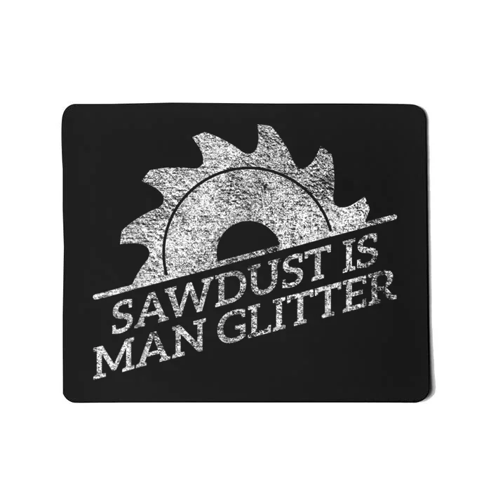 SAWDUST IS MAN GLITTER LUMBERJACK WOOD WORKER CARPENTER Mousepad