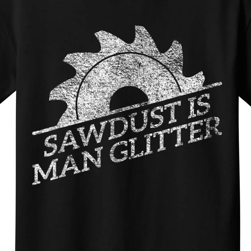 SAWDUST IS MAN GLITTER LUMBERJACK WOOD WORKER CARPENTER Kids T-Shirt