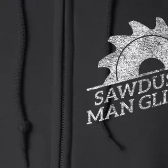 SAWDUST IS MAN GLITTER LUMBERJACK WOOD WORKER CARPENTER Full Zip Hoodie