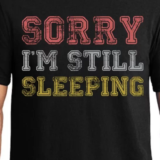 Sorry I M Still Sleeping Funny T Pajama Set