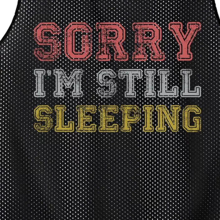 Sorry I M Still Sleeping Funny T Mesh Reversible Basketball Jersey Tank