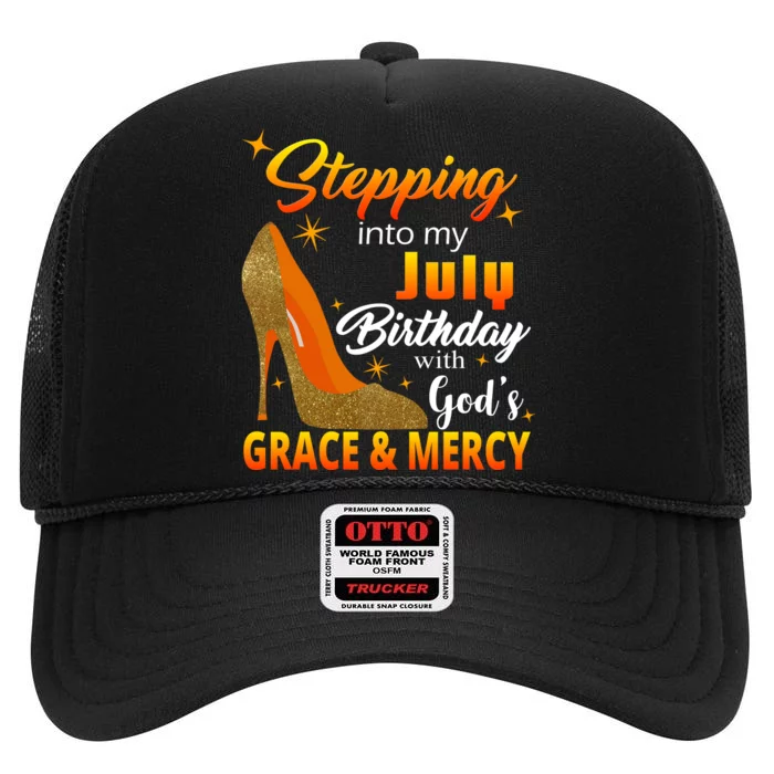 Stepping Into My July Birthday With God's Grace And Mercy High Crown Mesh Trucker Hat