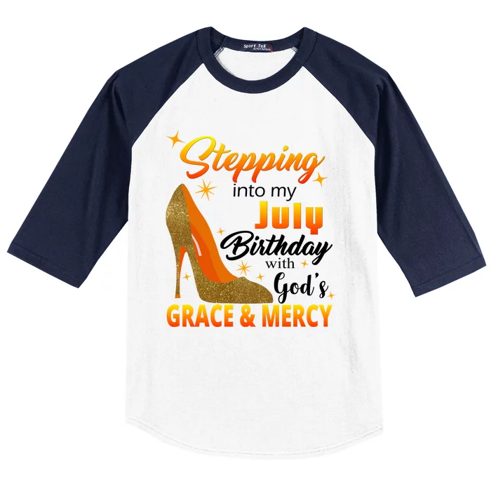 Stepping Into My July Birthday With God's Grace And Mercy Baseball Sleeve Shirt