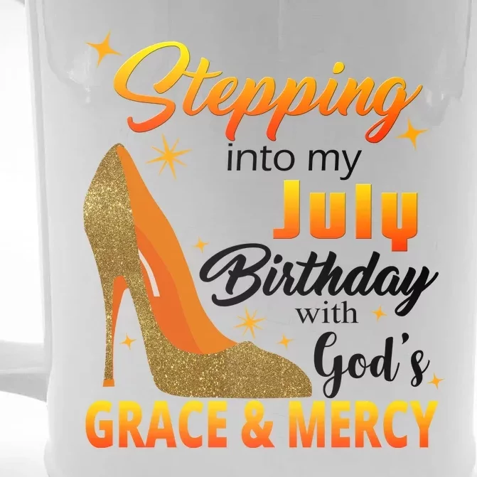 Stepping Into My July Birthday With God's Grace And Mercy Front & Back Beer Stein