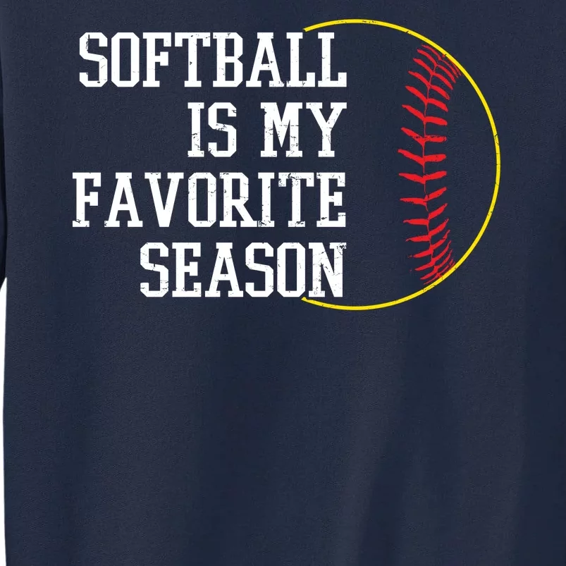 Softball Is My Favorite Season Tall Sweatshirt