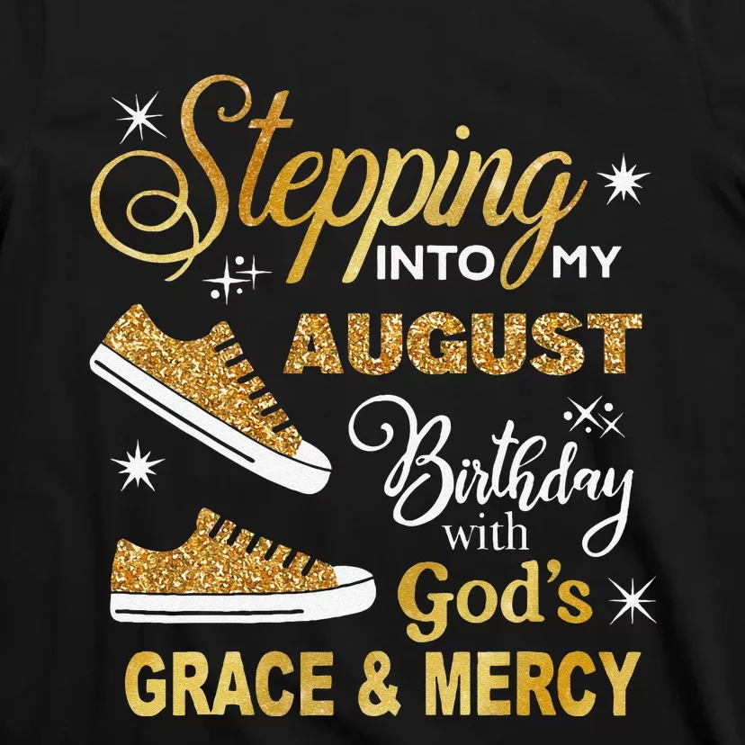 Stepping Into My August Birthday With GodS Grace & Mercy T-Shirt