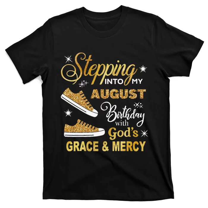 Stepping Into My August Birthday With GodS Grace & Mercy T-Shirt