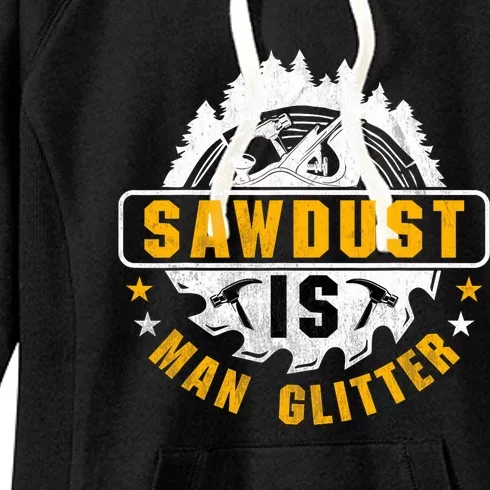 Sawdust is Man Glitter Woodworking Carpentry Craft Women's Fleece Hoodie