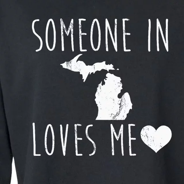 Someone In Michigan Loves Me! Cute State Gift Cropped Pullover Crew