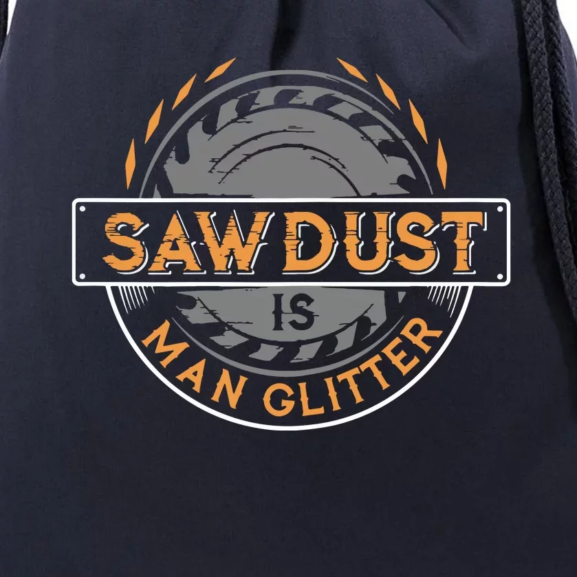 Sawdust Is Man For Woodworkers Carpenters Drawstring Bag