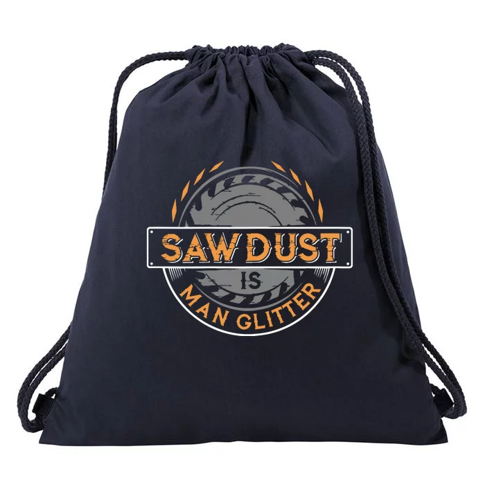 Sawdust Is Man For Woodworkers Carpenters Drawstring Bag