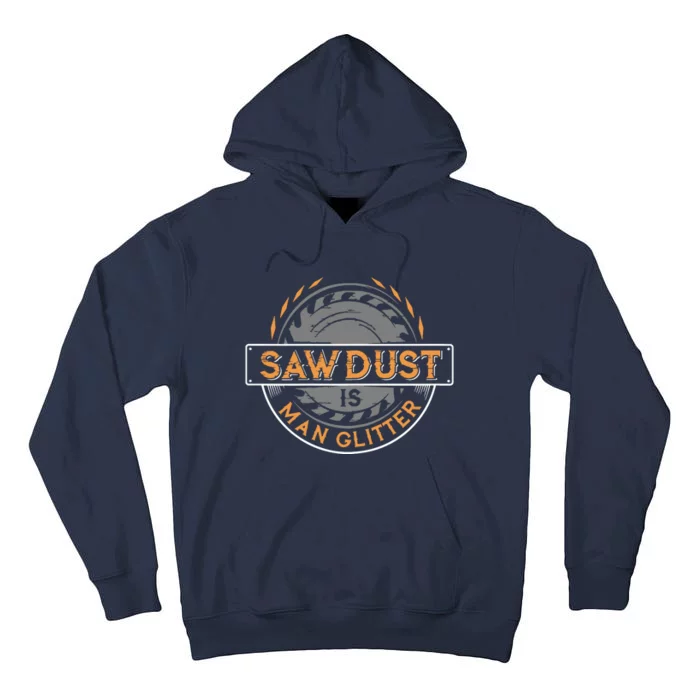 Sawdust Is Man For Woodworkers Carpenters Tall Hoodie