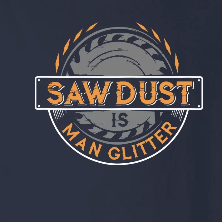 Sawdust Is Man For Woodworkers Carpenters Toddler Long Sleeve Shirt