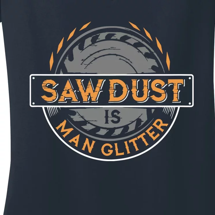 Sawdust Is Man For Woodworkers Carpenters Women's V-Neck T-Shirt