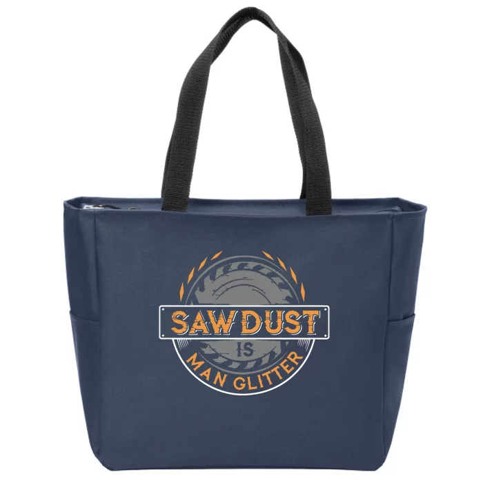 Sawdust Is Man For Woodworkers Carpenters Zip Tote Bag