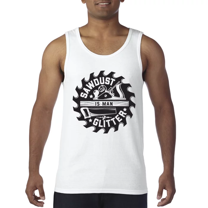 Sawdust Is Man Woodworking Dad Father Gift Tank Top