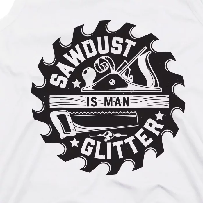 Sawdust Is Man Woodworking Dad Father Gift Tank Top