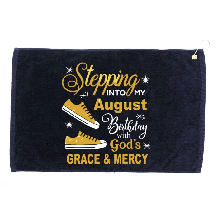 Stepping Into My August Birthday With Gods Grace And Mercy Grommeted Golf Towel