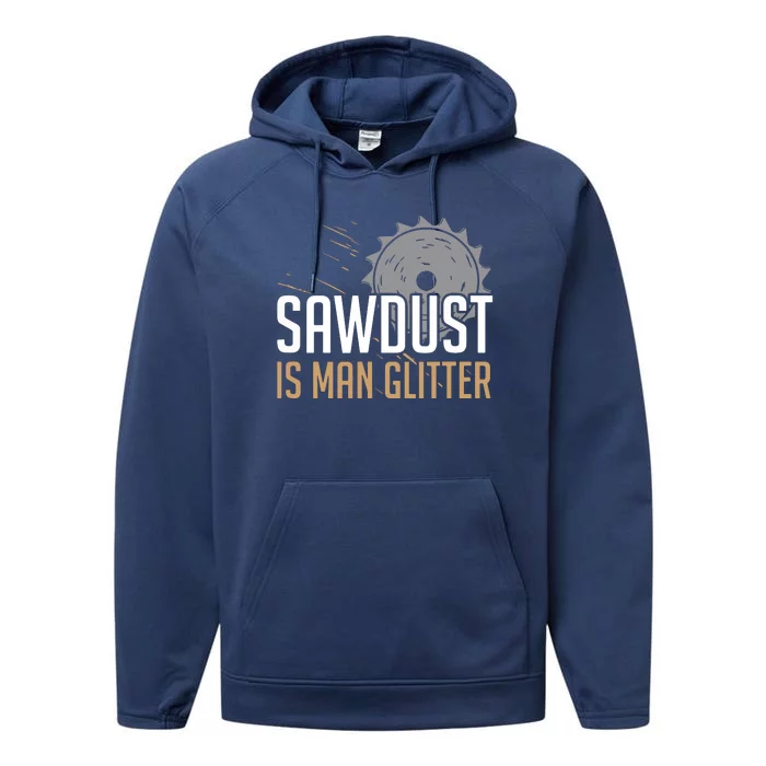 Sawdust Is Man Woodworking Fathers Day Performance Fleece Hoodie