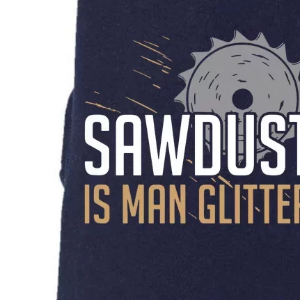 Sawdust Is Man Woodworking Fathers Day Doggie 3-End Fleece Hoodie