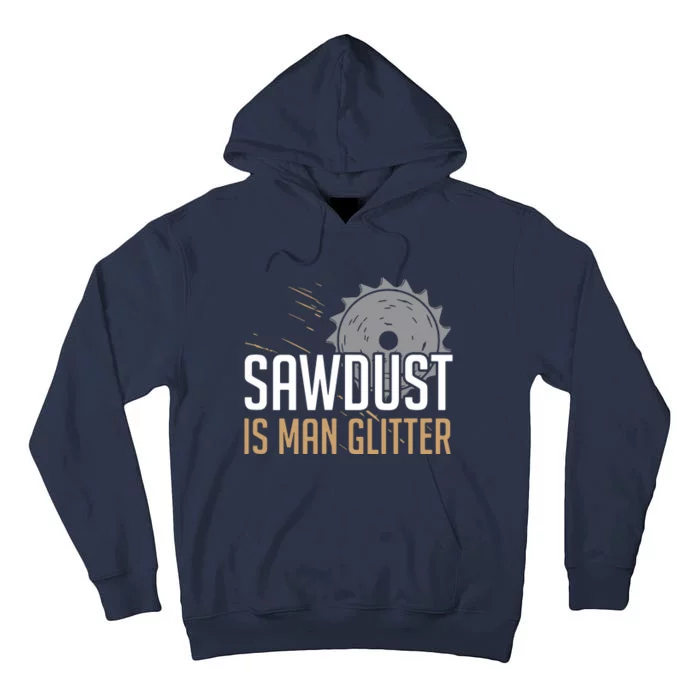 Sawdust Is Man Woodworking Fathers Day Tall Hoodie