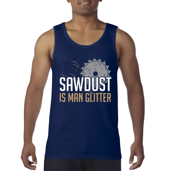 Sawdust Is Man Woodworking Fathers Day Tank Top