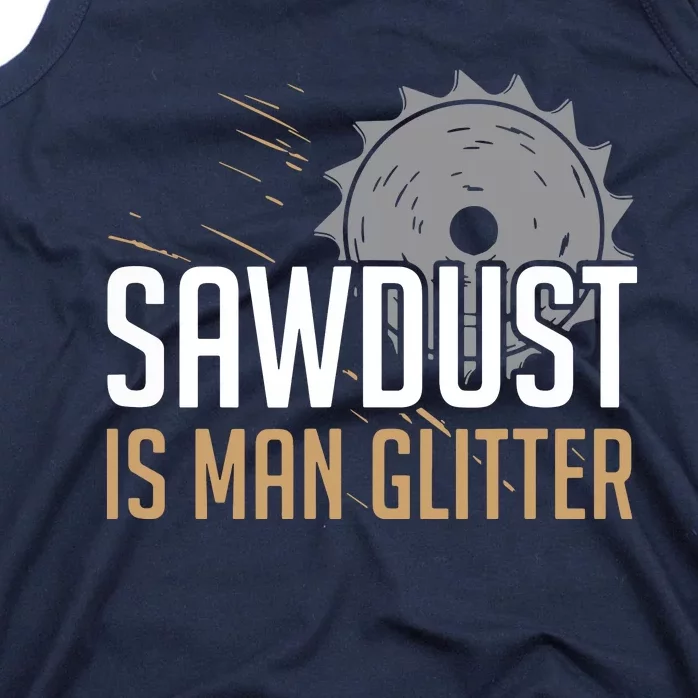 Sawdust Is Man Woodworking Fathers Day Tank Top