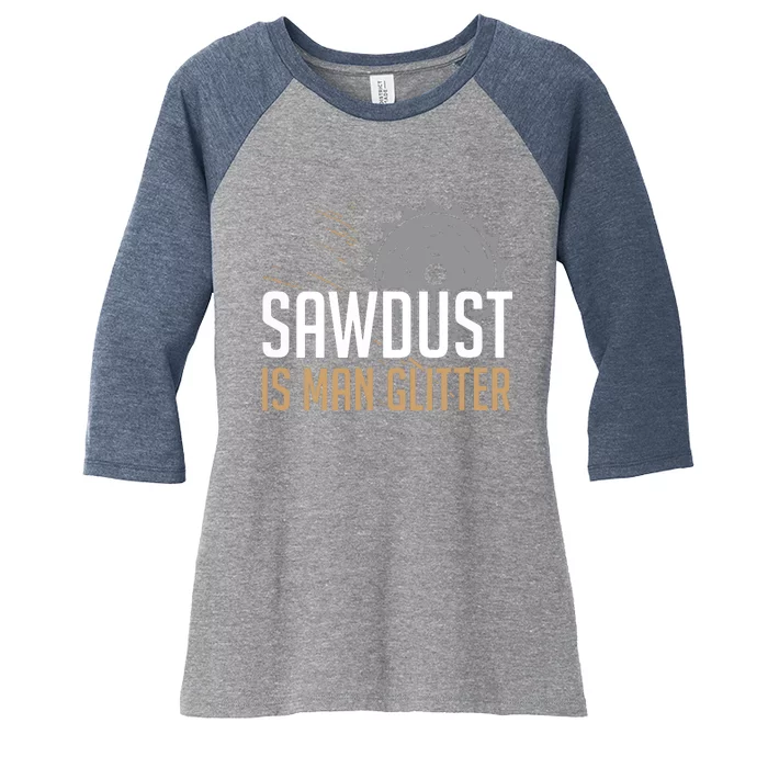 Sawdust Is Man Woodworking Fathers Day Women's Tri-Blend 3/4-Sleeve Raglan Shirt