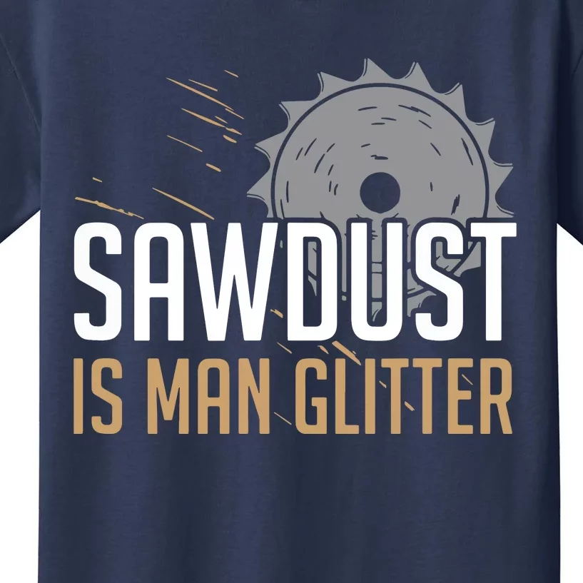 Sawdust Is Man Woodworking Fathers Day Kids T-Shirt