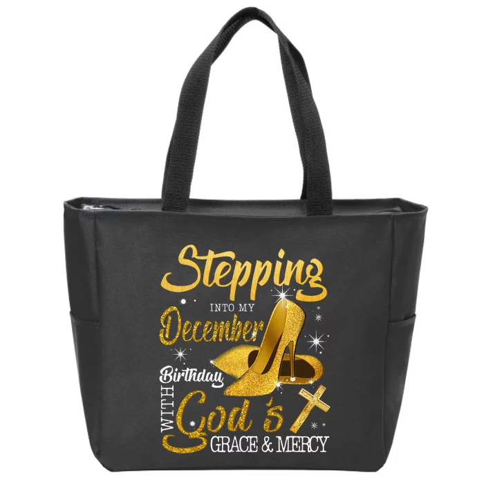 Stepping Into My December Birthday With Gods Grace And Mercy Zip Tote Bag