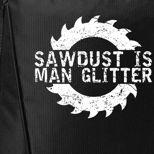 Sawdust Is Man Woodworking Fathers Day Gift City Backpack