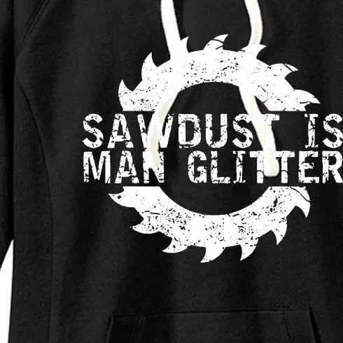 Sawdust Is Man Woodworking Fathers Day Gift Women's Fleece Hoodie