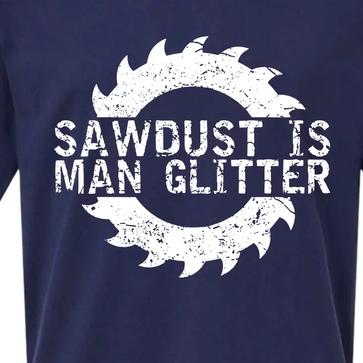 Sawdust Is Man Woodworking Fathers Day Gift Sueded Cloud Jersey T-Shirt