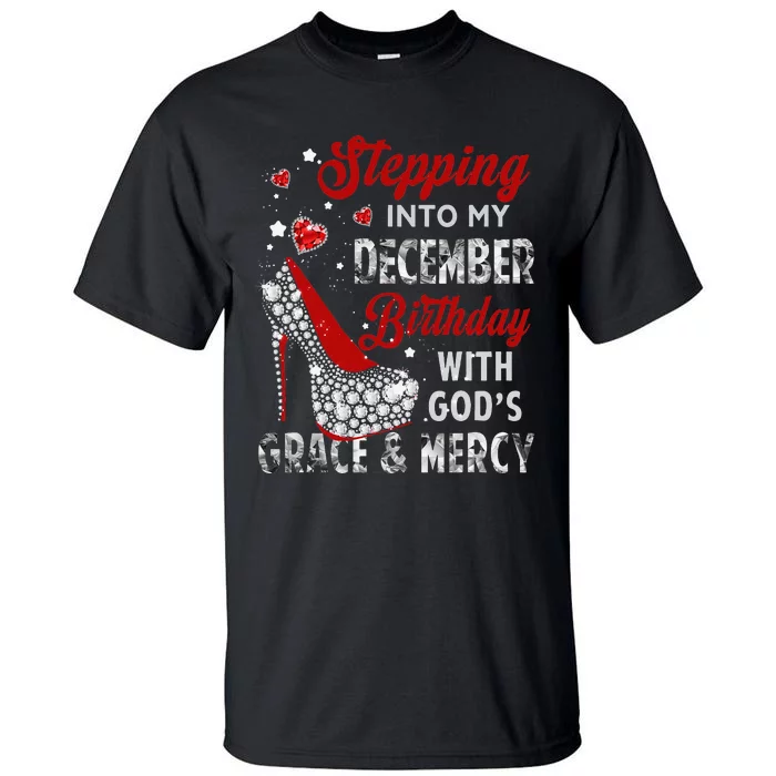 Stepping Into My December Birthday With Gods Grace and Mercy Tall T-Shirt