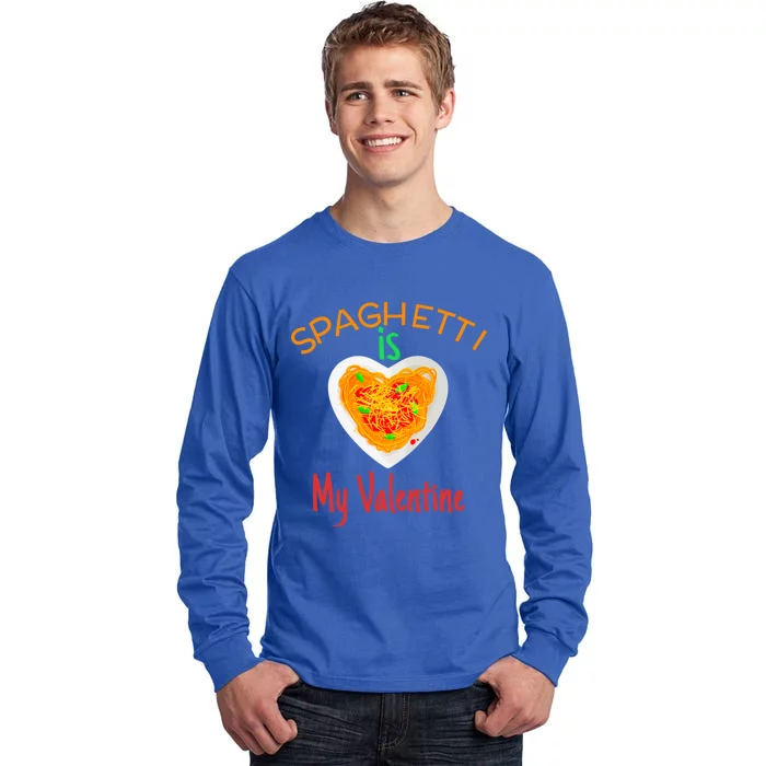 Spaghetti Is My Valentine Funny Spaghetti Lovers Gift Tall Long Sleeve T-Shirt