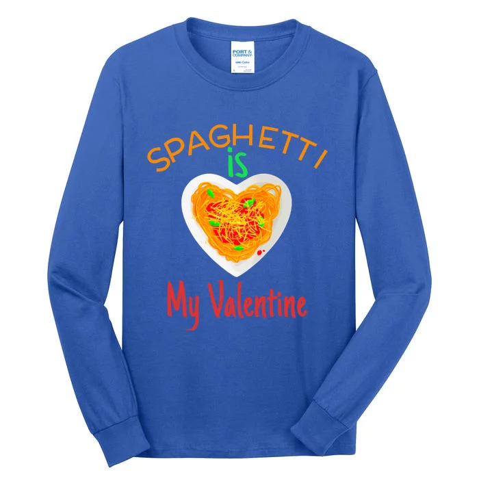 Spaghetti Is My Valentine Funny Spaghetti Lovers Gift Tall Long Sleeve T-Shirt