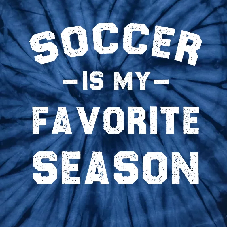 Soccer Is My Favorite Season Tie-Dye T-Shirt