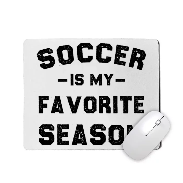 Soccer Is My Favorite Season Mousepad