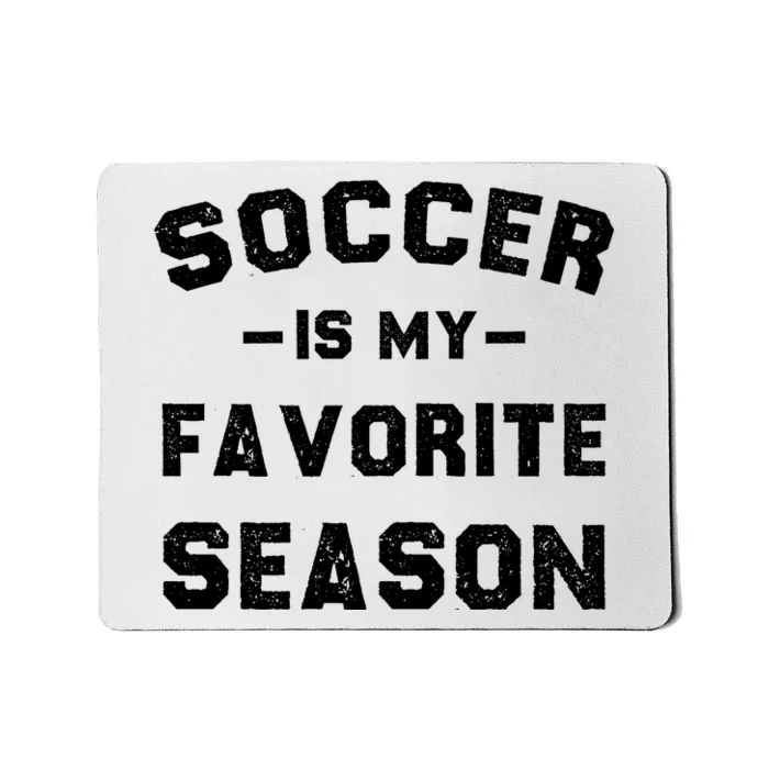 Soccer Is My Favorite Season Mousepad