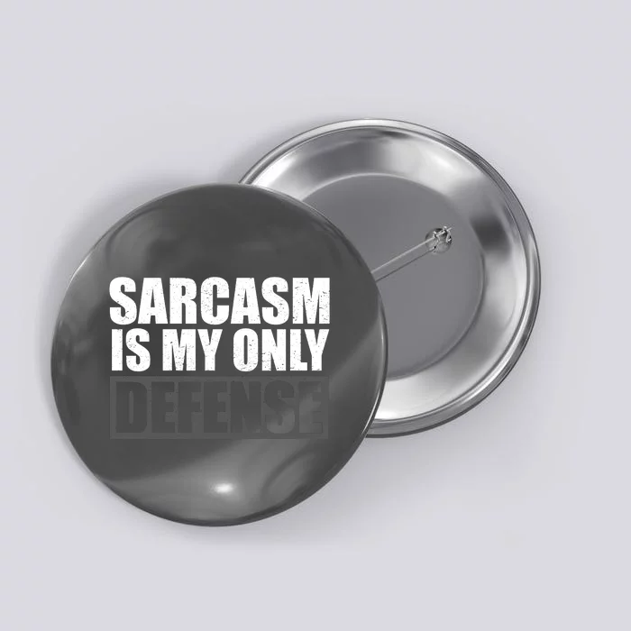 Sarcasm Is My Only Defense Button