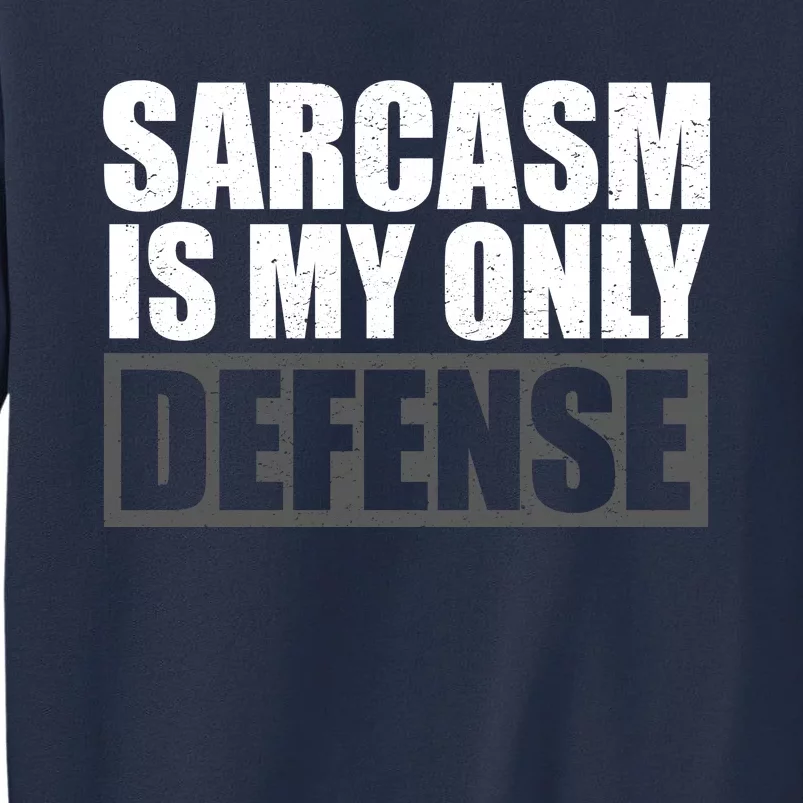 Sarcasm Is My Only Defense Sweatshirt