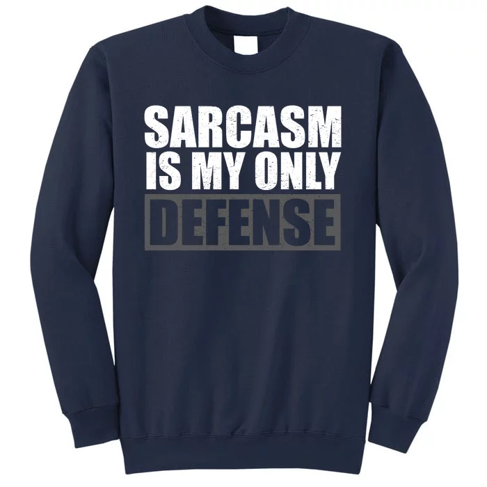 Sarcasm Is My Only Defense Sweatshirt